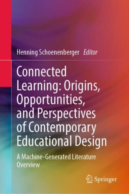 Book cover of: Connected Learning: Origins, Opportunities, and Perspectives of Contemporary Educational Design. By: Henning Schoenenberger