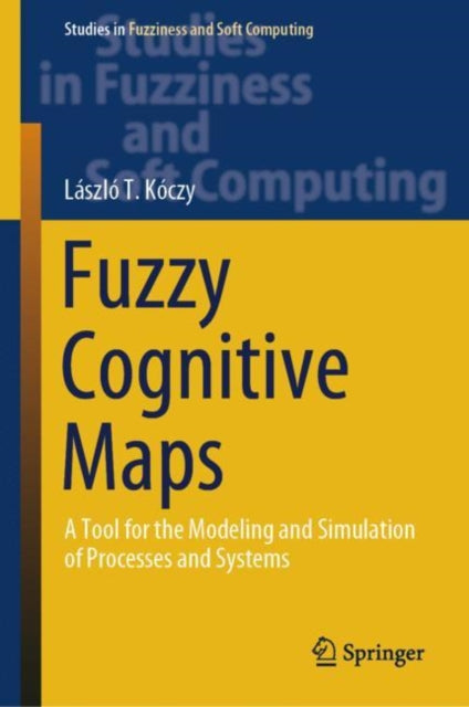 Book cover of: Fuzzy Cognitive Maps. By: László T. Kóczy