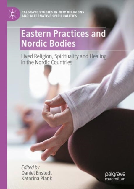 Book cover of: Eastern Practices and Nordic Bodies. By: Daniel Enstedt