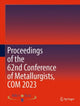 Book cover of: Proceedings of the 62nd Conference of Metallurgists, COM 2023. By: Metallurgy & Materials Soc. of CIM