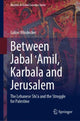 Book cover of: Between Jabal ?Amil, Karbala and Jerusalem. By: Gidon Windecker