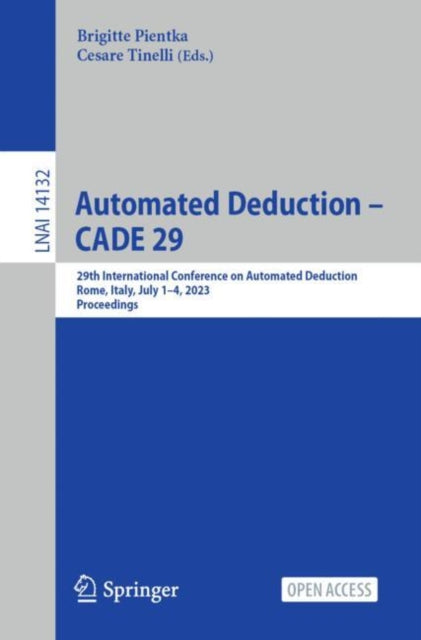 Book cover of: Automated Deduction – CADE 29. By: Brigitte Pientka
