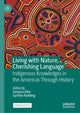 Book cover of: Living with Nature, Cherishing Language. By: Justyna Olko
