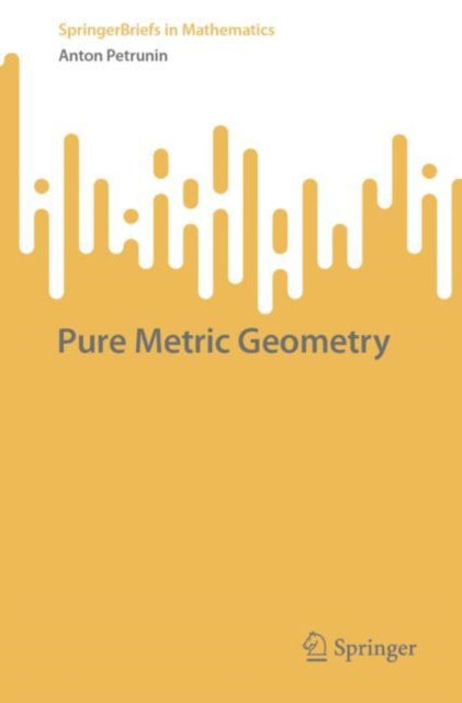 Book cover of: Pure Metric Geometry. By: Anton Petrunin