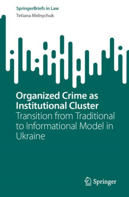 Book cover of: Organized Crime as Institutional Cluster. By: Tetiana Melnychuk