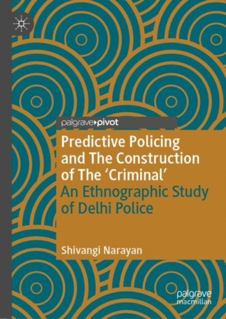 Book cover of: Predictive Policing and The Construction of The 'Criminal'. By: Shivangi Narayan