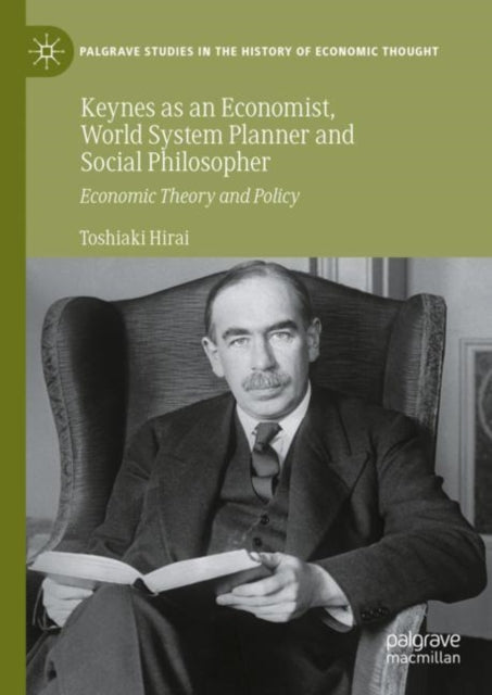 Book cover of: Keynes as an Economist, World System Planner and Social Philosopher. By: Toshiaki Hirai