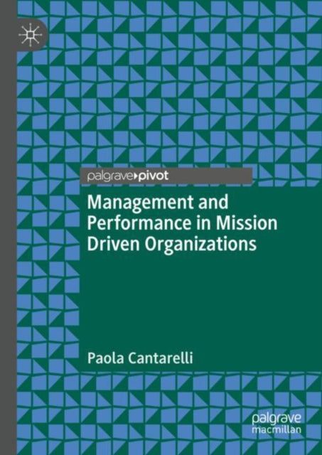 Book cover of: Management and Performance in Mission Driven Organizations. By: Paola Cantarelli