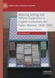 Book cover of: Material Setting and Reform Experience in English Institutions for Fallen Women, 1838-1910. By: Susan Woodall