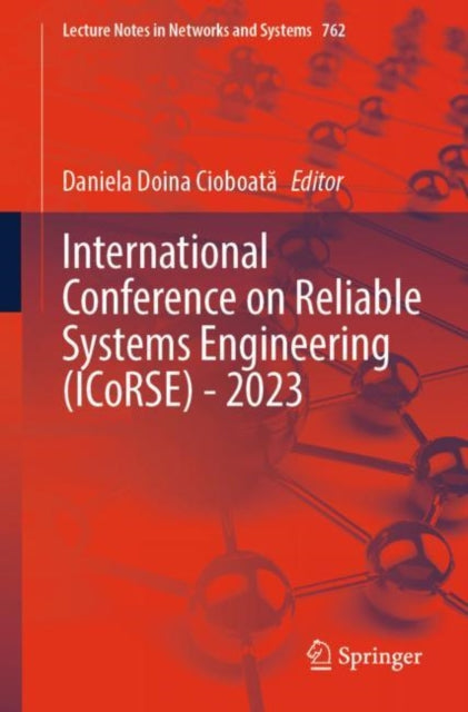 Book cover of: International Conference on Reliable Systems Engineering (ICoRSE) - 2023. By: Daniela Doina Cioboată