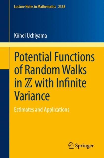Book cover of: Potential Functions of Random Walks in Z with Infinite Variance. By: Kôhei Uchiyama