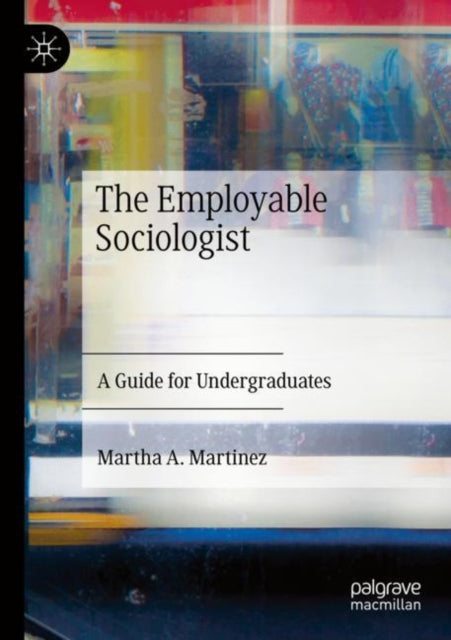 Book cover of: Employable Sociologist. By: Martha A. Martinez