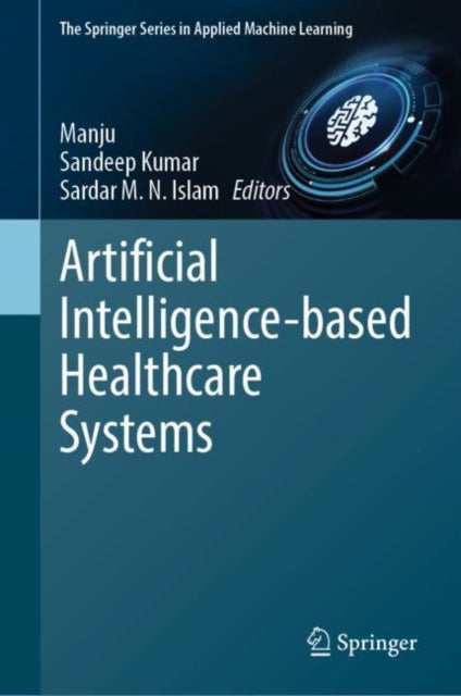 Book cover of: Artificial Intelligence-based Healthcare Systems. By: Manju