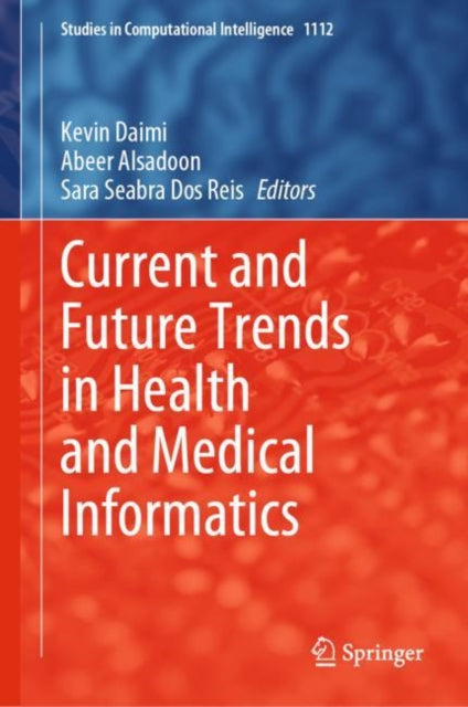Book cover of: Current and Future Trends in Health and Medical Informatics. By: Kevin Daimi