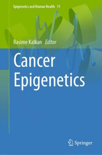 Book cover of: Cancer Epigenetics. By: Rasime Kalkan