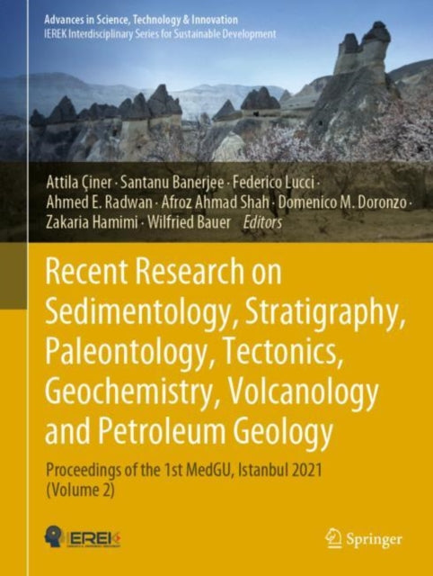 Book cover of: Recent Research on Sedimentology, Stratigraphy, Paleontology, Tectonics, Geochemistry, Volcanology and Petroleum Geology. By: Attila Çiner