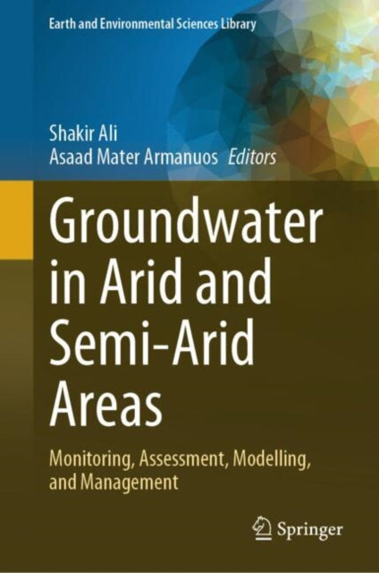 Book cover of: Groundwater in Arid and Semi-Arid Areas. By: Shakir Ali