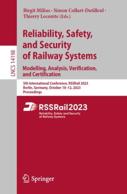 Book cover of: Reliability, Safety, and Security of Railway Systems. Modelling, Analysis, Verification, and Certification. By: Birgit Milius