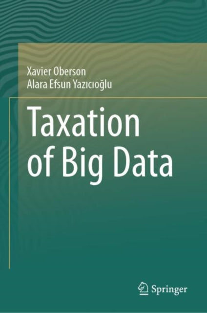 Book cover of: Taxation of Big Data. By: Xavier Oberson