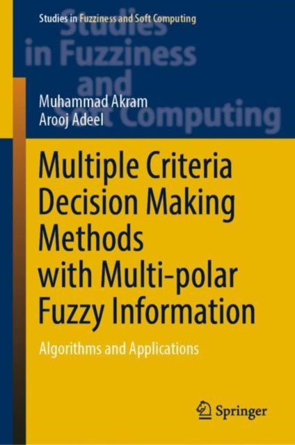 Book cover of: Multiple Criteria Decision Making Methods with Multi-polar Fuzzy Information. By: Muhammad Akram