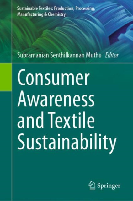 Book cover of: Consumer Awareness and Textile Sustainability. By: Subramanian Senthilkannan Muthu