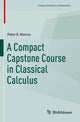 Book cover of: Compact Capstone Course in Classical Calculus. By: Peter R. Mercer
