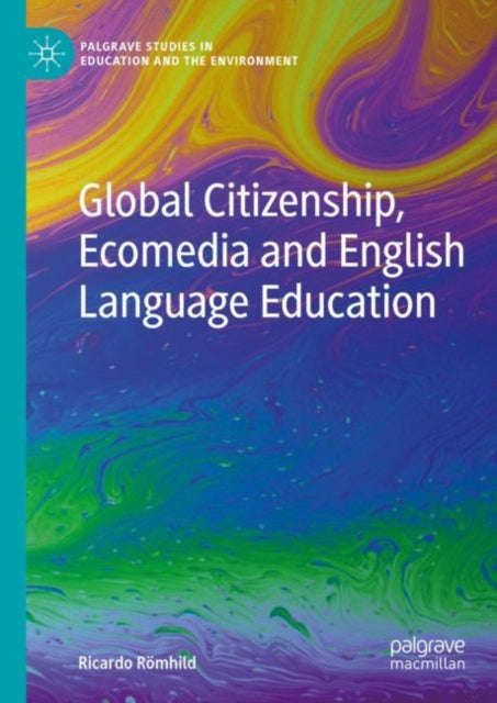 Book cover of: Global Citizenship, Ecomedia and English Language Education. By: Ricardo Römhild