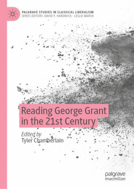 Book cover of: Reading George Grant in the 21st Century. By: Tyler Chamberlain