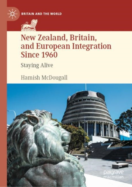 Book cover of: New Zealand, Britain, and European Integration Since 1960. By: Hamish McDougall