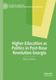 Book cover of: Higher Education as Politics in Post-Rose Revolution Georgia. By: Brian Lanahan