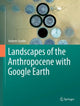 Book cover of: Landscapes of the Anthropocene with Google Earth. By: Andrew Goudie