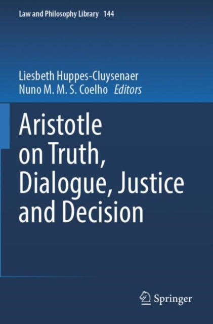 Book cover of: Aristotle on Truth, Dialogue, Justice and Decision. By: Liesbeth Huppes-Cluysenaer