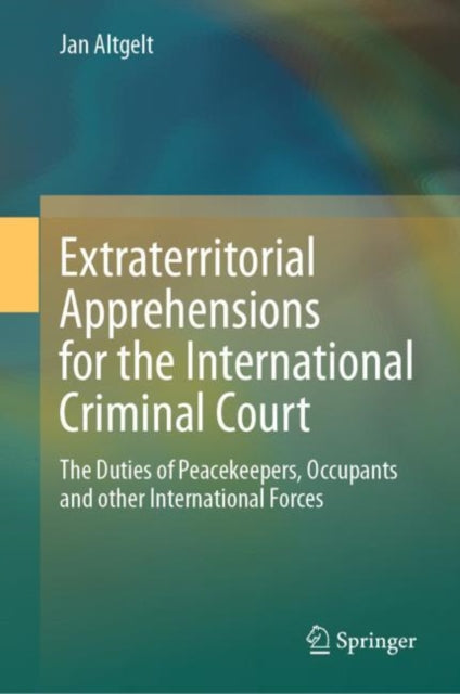 Book cover of: Extraterritorial Apprehensions for the International Criminal Court. By: Jan Altgelt