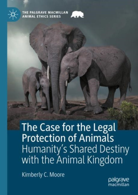 Book cover of: Case for the Legal Protection of Animals. By: Kimberly C. Moore