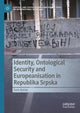 Book cover of: Identity, Ontological Security and Europeanisation in Republika Srpska. By: Faris Kočan