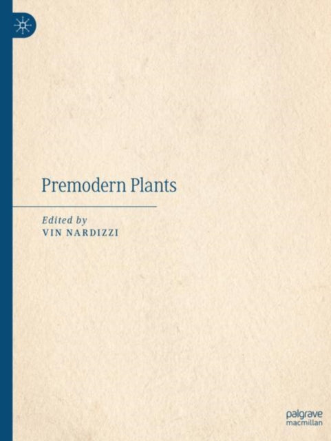 Book cover of: Premodern Plants. By: Vin Nardizzi