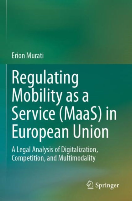 Book cover of: Regulating Mobility as a Service (MaaS) in European Union. By: Erion Murati