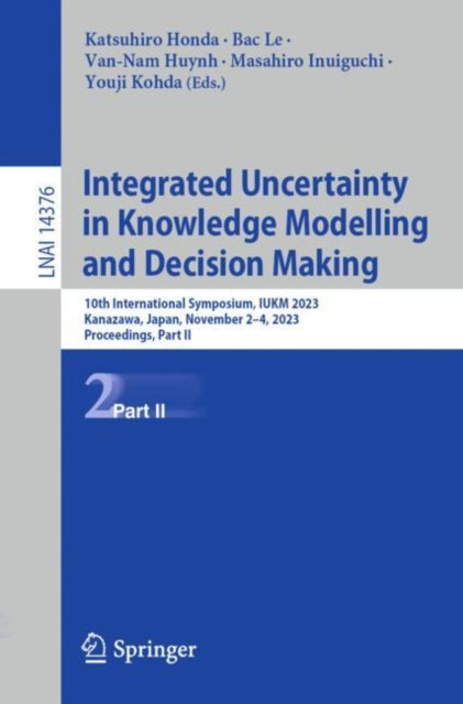 Book cover of: Integrated Uncertainty in Knowledge Modelling and Decision Making. By: Katsuhiro Honda
