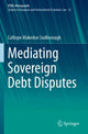 Book cover of: Mediating Sovereign Debt Disputes. By: Calliope Makedon Sudborough