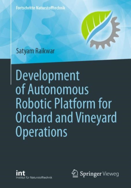 Book cover of: Development of Autonomous Robotic Platform for Orchard and Vineyard Operations. By: Satyam Raikwar