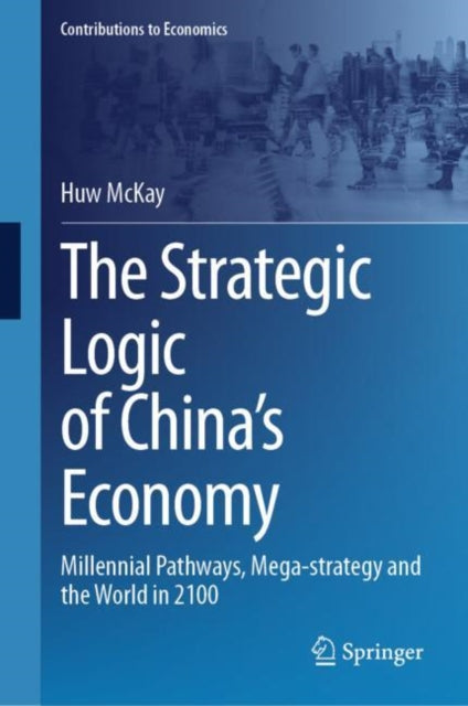 Book cover of: Strategic Logic of China’s Economy. By: Huw McKay