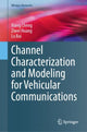 Book cover of: Channel Characterization and Modeling for Vehicular Communications. By: Xiang Cheng