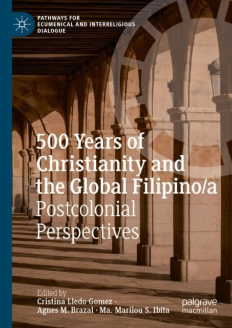 Book cover of: 500 Years of Christianity and the Global Filipino/a. By: Cristina Lledo Gomez