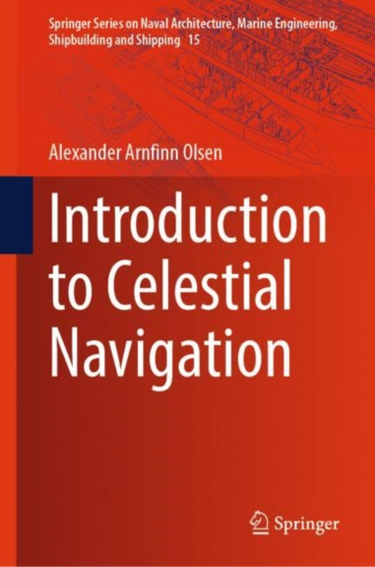 Book cover of: Introduction to Celestial Navigation. By: Alexander Arnfinn Olsen
