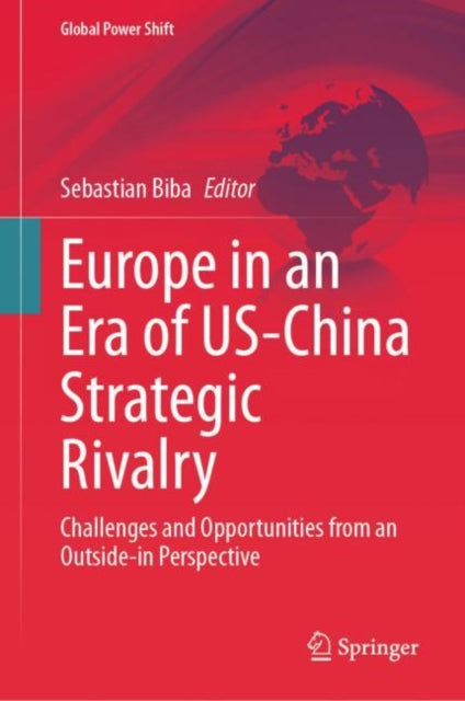 Book cover of: Europe in an Era of US-China Strategic Rivalry. By: Sebastian Biba