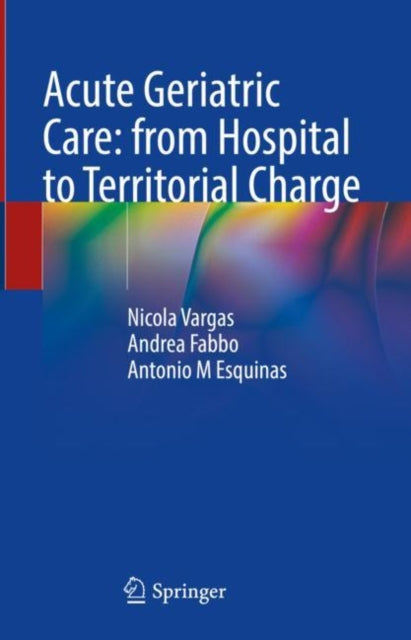 Book cover of: Acute Geriatric Care: from Hospital to Territorial Charge. By: Nicola Vargas