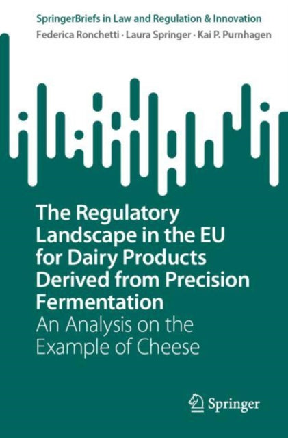 Book cover of: Regulatory Landscape in the EU for Dairy Products Derived from Precision Fermentation. By: Federica Ronchetti