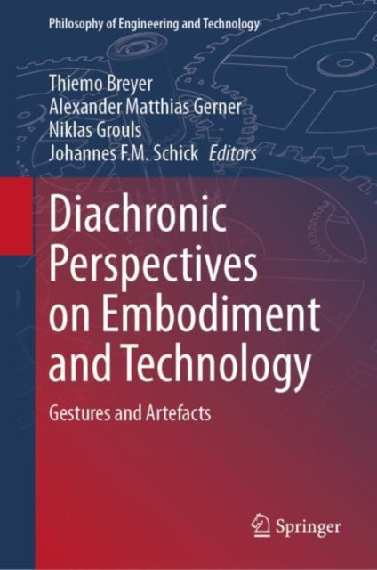 Book cover of: Diachronic Perspectives on Embodiment and Technology. By: Thiemo Breyer
