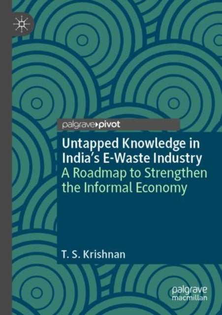 Book cover of: Untapped Knowledge in India’s E-Waste Industry
