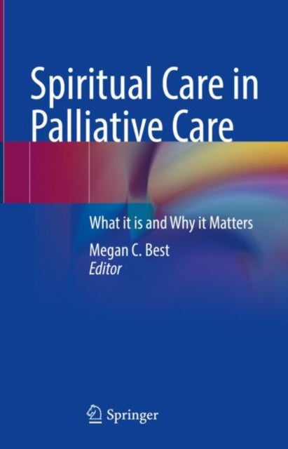 Book cover of: Spiritual Care in Palliative Care. By: Megan C. Best